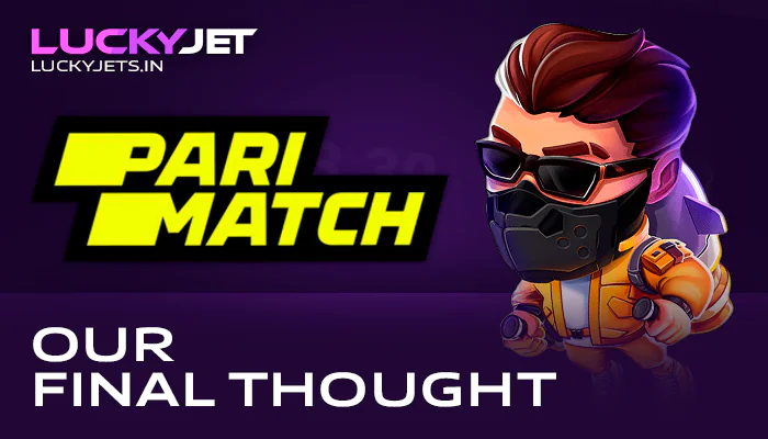 Conclusion on Parimatch Lucky Jet online casino